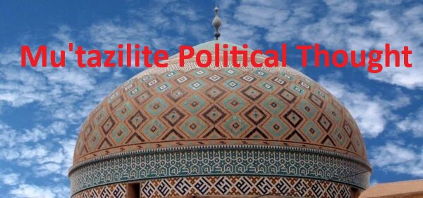 Mu'tazilite Political Thought Mu'tazilite Political Thought