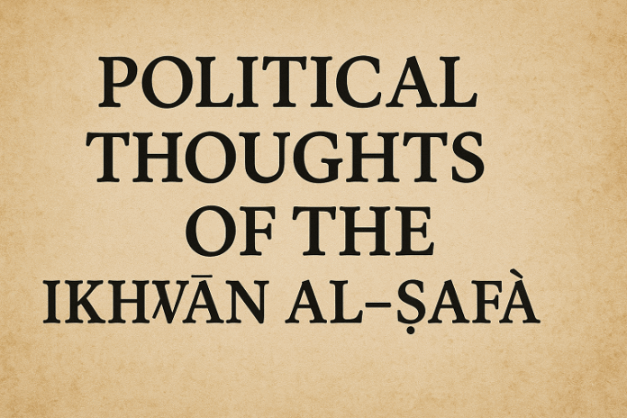 The Political Thought of the Ikhwan al-Safa The Political Thought of the Ikhwan al-Safa