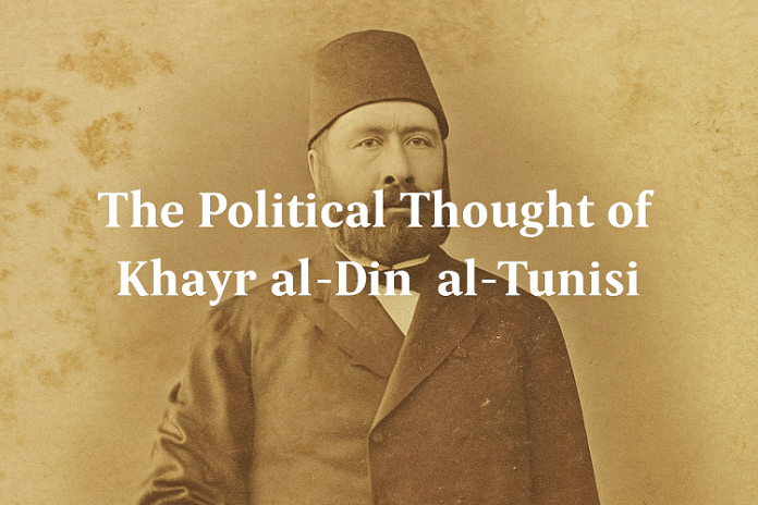 The Political Thought of Khayr al-Din al-Tunisi
