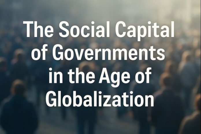 The Social Capital of Governments in the Age of Globalization